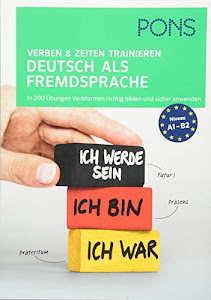 PONS Verben & Zeiten trainieren Deutsch als Fremdsprache: In 200 Übungen Verbformen richtig bilden und sicher anwenden