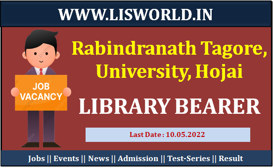  Recruitment for Library Bearer at Rabindranath Tagore, University, Hojai, Last Date : 10/05/2022
