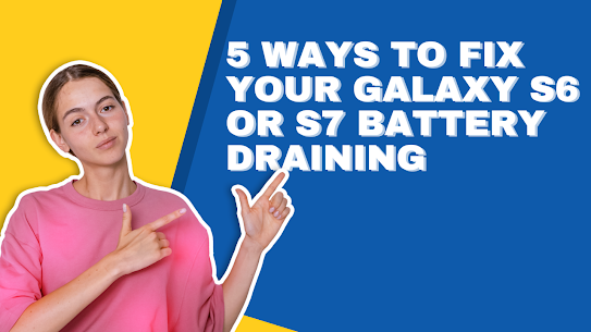 5 Ways to Fix Your Galaxy S6 or S7 Battery Draining Issues After an Update