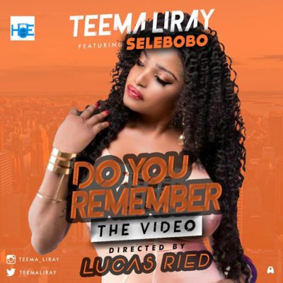 Teema LiRAY Ft. Selebobo – Do You Remember (Mp4)