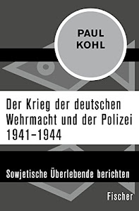 Der Krieg der deutschen Wehrmacht und der Polizei 1941–1944: Sowjetische Überlebende berichten