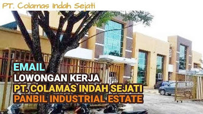 PT. COLAMAS INDAH SEJATI adalah perusahaan distributor makanan, minuman dan kosmetik seperti Bellfoods Chicken Nuggets, Royal Golden Fillet, Mama Kimchi, Garam Matahari, Mae Pranom Tom Yam Paste, SW Garbanzo Bean, Gold Moun Hot Chili dan sebagainya. Alamat PT. Colamas Indah Sejati di Kawasan Industri Panbil Industrial Estate, Muka Kuning, Batam.