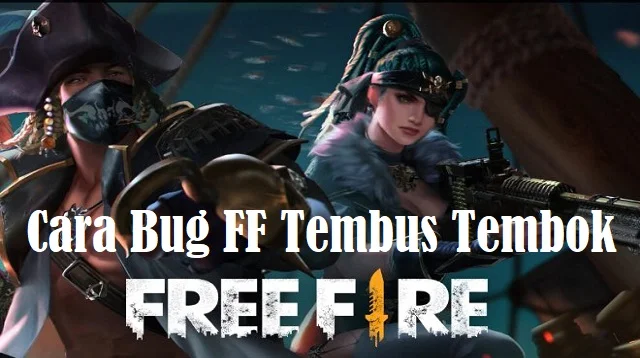 Cara Bug FF Tembus Tembok