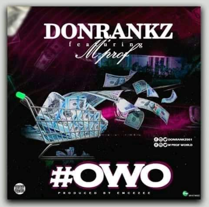 Music : Don rankz ft Mprof - owo