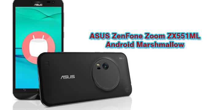 [ROM][Android 6.0] ASUS ZenFone Zoom ZX551ML Marshmallow ...