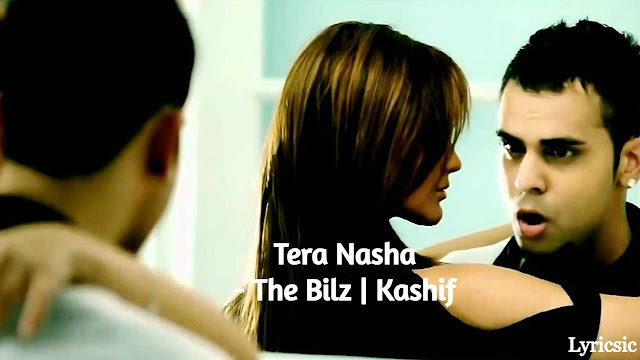 The Bilz & Kashif - Tera Nasha Lyrics in English