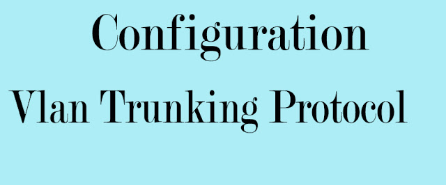 Configuration VLAN Trunking Protocol