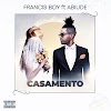 Francis Boy Feat. Abiude  - Casamento (Naija)