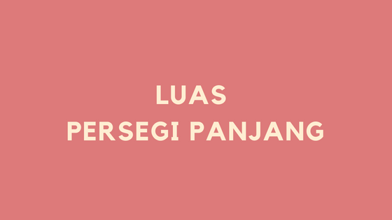 Mencari Luas Persegi Panjang Yang Ukurannya 5 1 dan 5 1 Terbaru