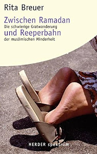 Zwischen Ramadan und Reeperbahn: Die schwierige Gratwanderung der muslimischen Minderheit (Herder Spektrum)