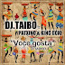 Dj Taibo ft Patxas e King Goxi - Voce Gosta (2016) [Download]