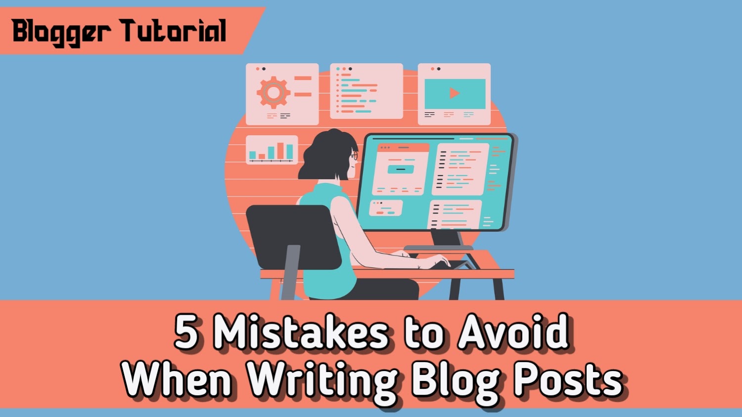 5 Mistakes to Avoid When Writing Blog Posts: A Guide to Writing Better Content