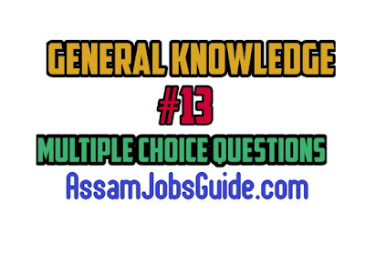 General Knowledge : Multiple Choice Questions (MCQ) : Assam Jobs Guide