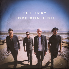 Love Don't Die by The Fray