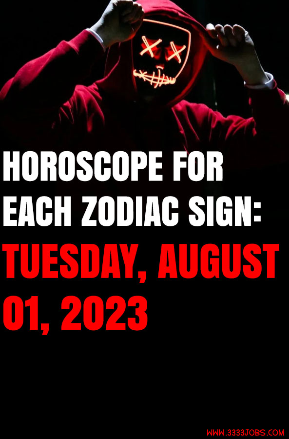 Horoscope for each Zodiac Sign: Tuesday, August 01, 2023