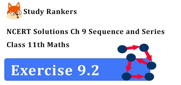 NCERT Solutions for Class 11 Maths Chapter 9 Sequence and Series Exercise 9.2