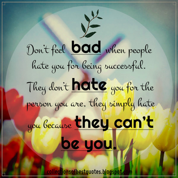 Don't Feel Bad When People Hate You For Being Successful 