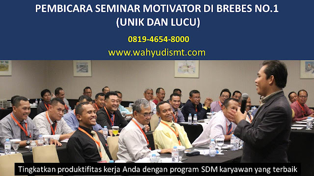 PEMBICARA SEMINAR MOTIVATOR DI BREBES NO.1,  Training Motivasi di BREBES, Softskill Training di BREBES, Seminar Motivasi di BREBES, Capacity Building di BREBES, Team Building di BREBES, Communication Skill di BREBES, Public Speaking di BREBES, Outbound di BREBES, Pembicara Seminar di BREBES