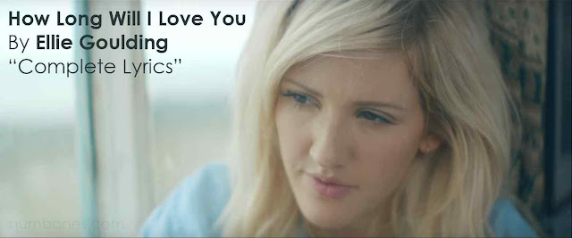 'Ellie Goulding - How Long Will I Love You' Complete Lyrics