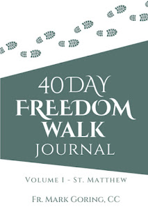 40 Days Freedom Walk Journal:  Volume 1 - St. Matthew Fr. Mark Goring CC