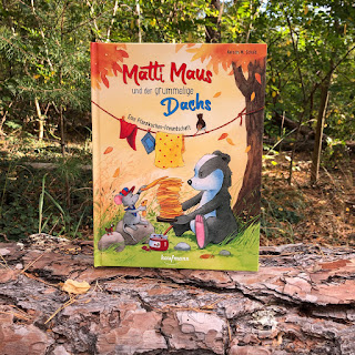 „Matti Maus und der grummelige Dachs“  Autorin: Kerstin M. Schuld  Illustrationen: Kerstin M. Schuld  Verlag: Kaufmann Verlag