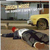 The Remedy (I Won't Worry) - Song Lyrics and Video Music - by - Jason Mraz
