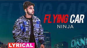 Flying Car song lyrics by Ninja Ft. Sultaan