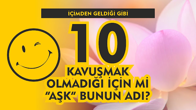 Kavuşmak Olmadığı İçin mi "AŞK" Bunun Adı? / İçimden Geldiği Gibi 10