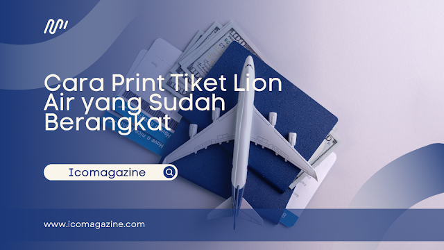 Cara Print Tiket Lion Air yang Sudah Berangkat