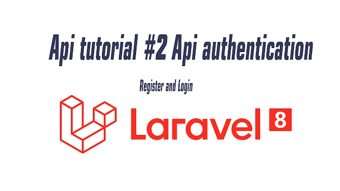 Laravel Api tutorial #2 Api authentication