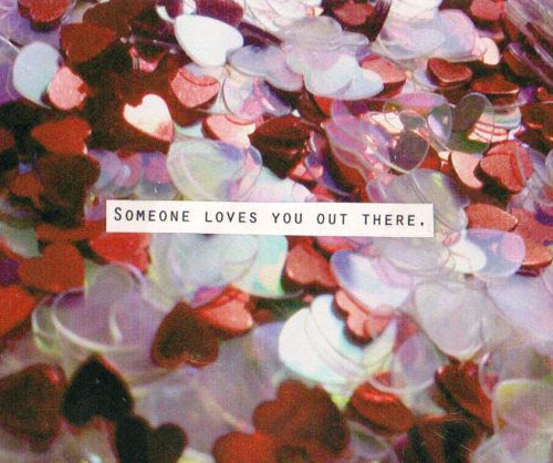 Someone Loves You Out There