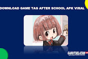 Download Game TAG After School APK VIRAL 2023 