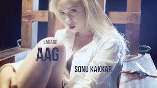 Lagade Aag Song Lyrics - Sonu Kakkar