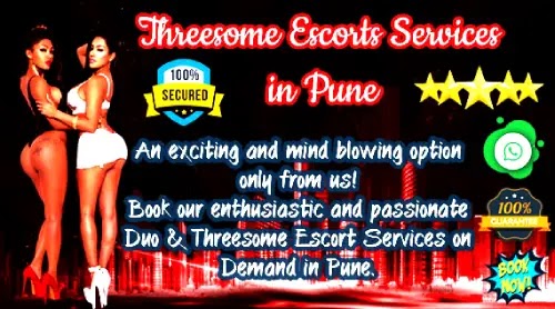 Pune Threesome Escort Services - Our duo or trio escort girls in Pune are ready to fulfill your all naughty desires with high level of satisfaction.