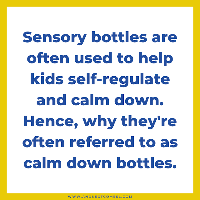 Sensory bottles are often referred to as calm down bottles