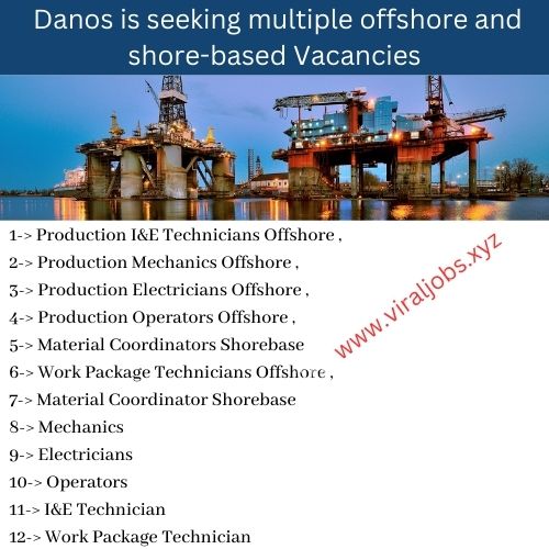 Danos is seeking multiple offshore and shore-based Vacancies