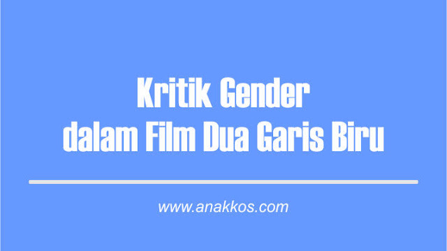 Kritik Gender dalam Film Dua Garis Biru