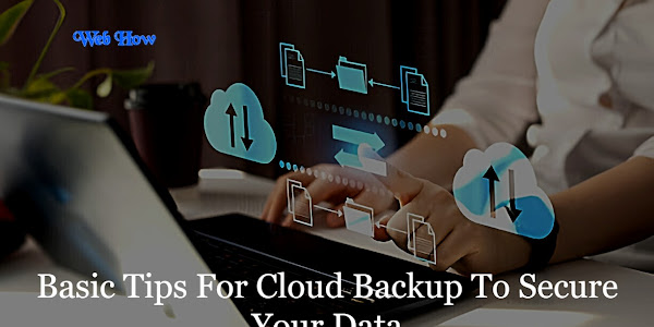 Basic Tips For Cloud Backup To Secure Your Data