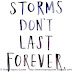 Storms don't last forever.