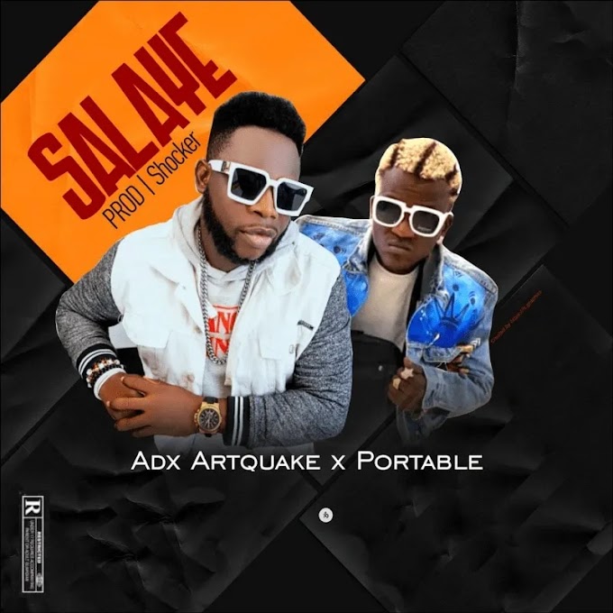 ADX Artquake Ft. Portable - Salaye song download