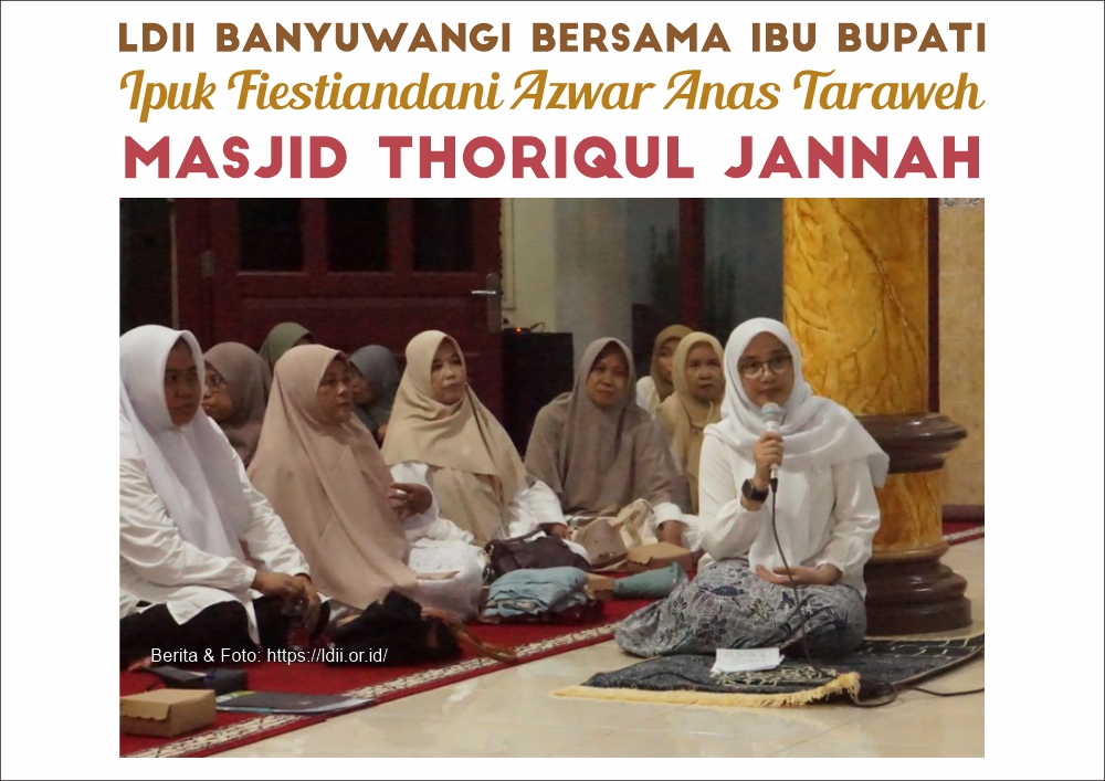 LDII Banyuwangi Bersama Ibu Bupati Ipuk Fiestiandani Azwar Anas Taraweh di Masjid Thoriqul Jannah