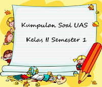 Berikut ini ialah Kumpulan Soal UAS Kelas  Download Kumpulan Soal UAS Kelas 2 SD Semester 1