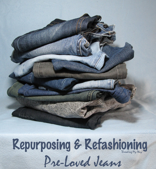 Repurposing and Refashioning Pre-Loved Jeans... 14 projects + tips for sewing with denim ~ Threading My Way