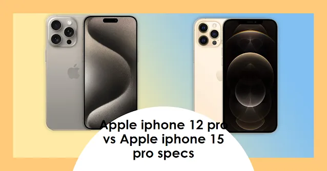apple iphone 12 pro vs apple iphone 15 pro