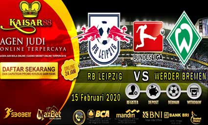 PREDIKSI BOLA TERPERCAYA RB LEIPZIG VS WERDER BREMEN 15 FEBRUARI 2020