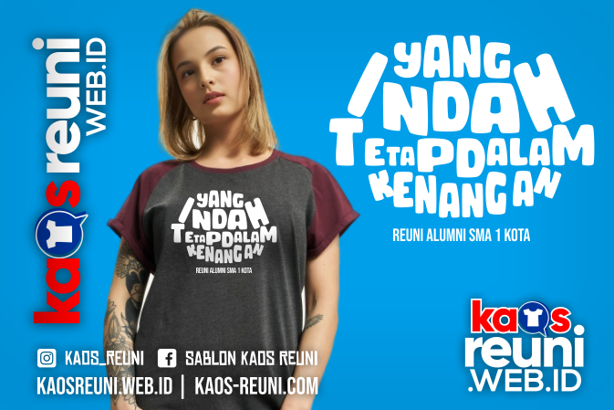 Yang Indah Tetap Dalam Kenangan - Kata Kata Kaos Reuni