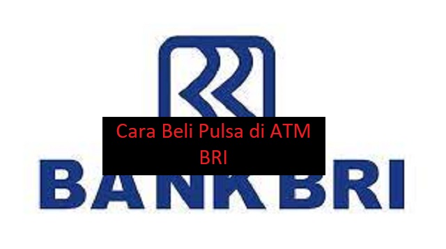 Cara Beli Pulsa di ATM BRI