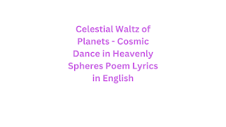 Celestial Waltz of Planets - Cosmic Dance in Heavenly Spheres Poem Lyrics in English