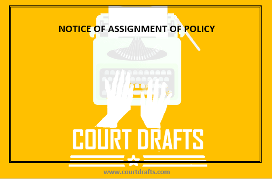 NOTICE OF ASSIGNMENT OF POLICY