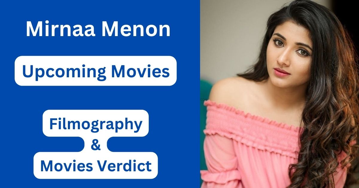 Mirnaa Menon Upcoming Movies, Filmography, Hit or Flop List